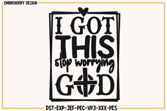 Evaluating I Got This Stop Worrying God Embroidery