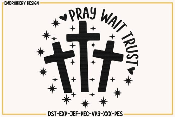 Review: Pray Wait Trust Embroidery Design for Holiday Sales
